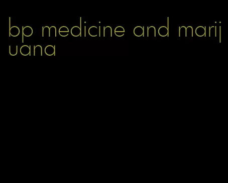bp medicine and marijuana