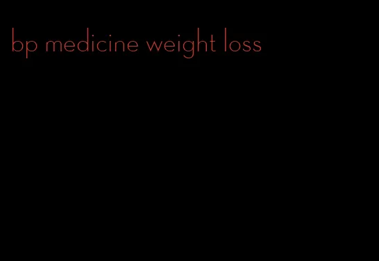 bp medicine weight loss