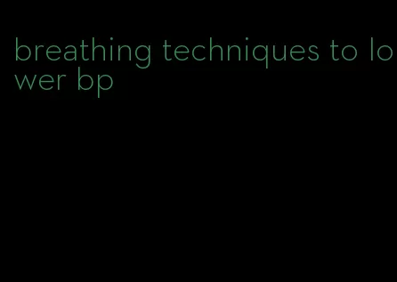 breathing techniques to lower bp