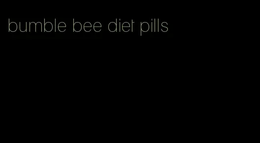bumble bee diet pills