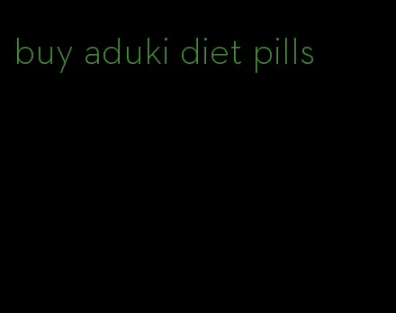 buy aduki diet pills