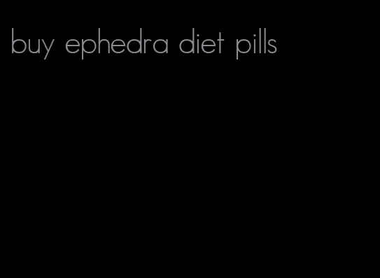 buy ephedra diet pills