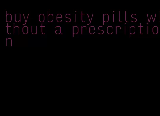 buy obesity pills without a prescription