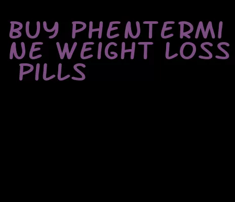 buy phentermine weight loss pills