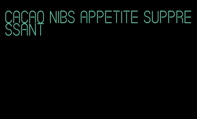 cacao nibs appetite suppressant