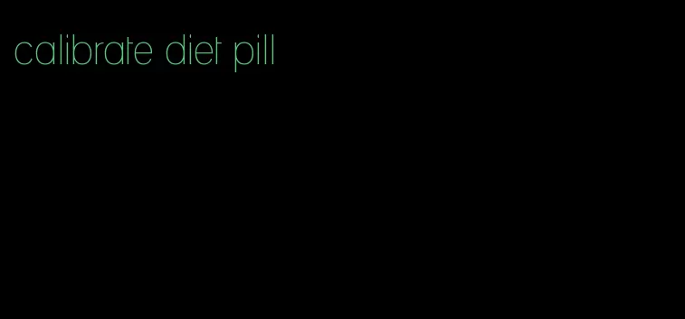 calibrate diet pill