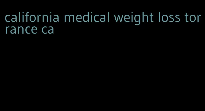 california medical weight loss torrance ca