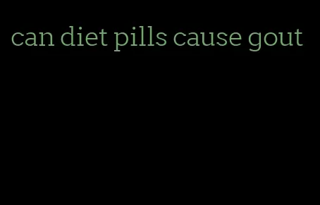 can diet pills cause gout
