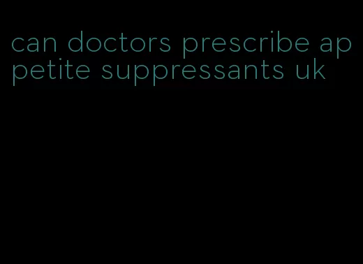 can doctors prescribe appetite suppressants uk