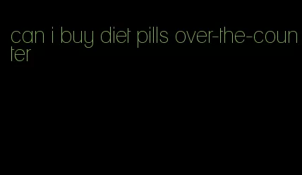 can i buy diet pills over-the-counter