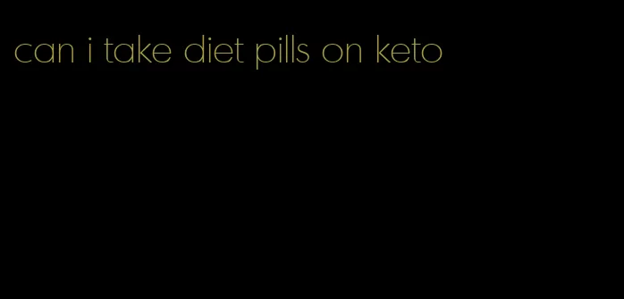 can i take diet pills on keto