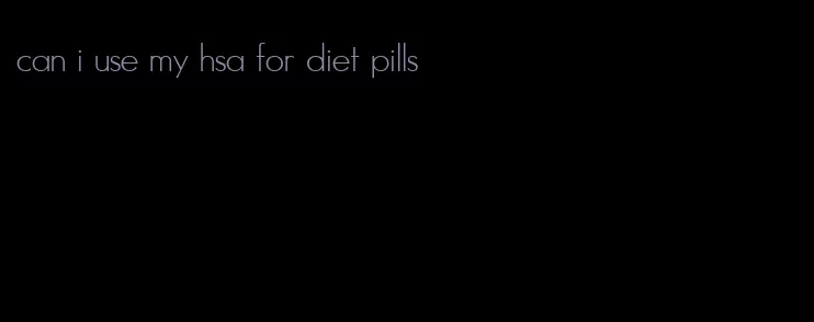 can i use my hsa for diet pills