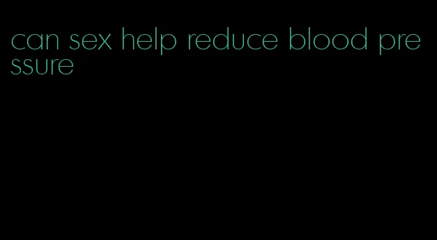 can sex help reduce blood pressure