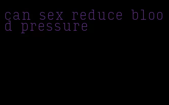 can sex reduce blood pressure
