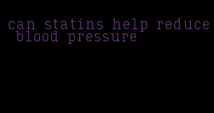 can statins help reduce blood pressure