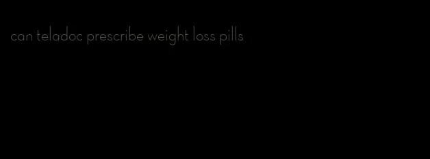 can teladoc prescribe weight loss pills