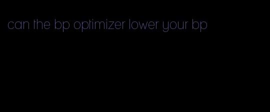 can the bp optimizer lower your bp