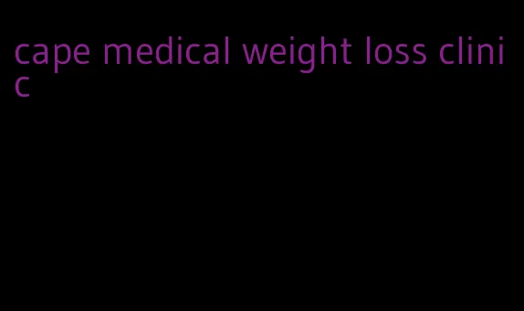 cape medical weight loss clinic