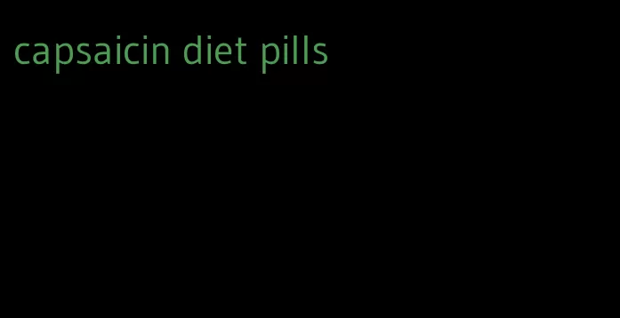 capsaicin diet pills
