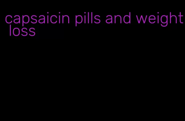 capsaicin pills and weight loss