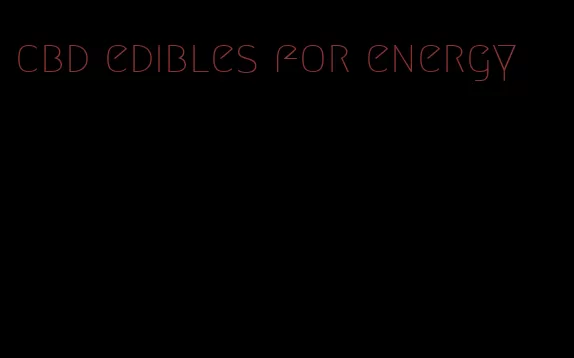 cbd edibles for energy