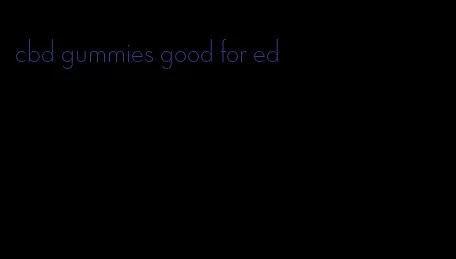 cbd gummies good for ed
