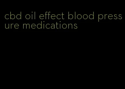 cbd oil effect blood pressure medications