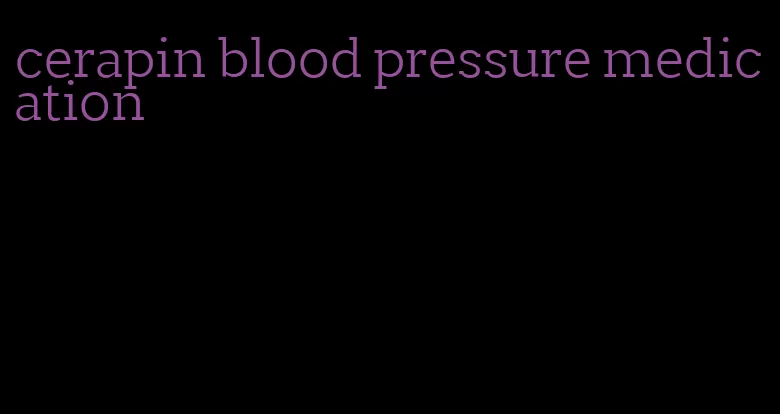 cerapin blood pressure medication