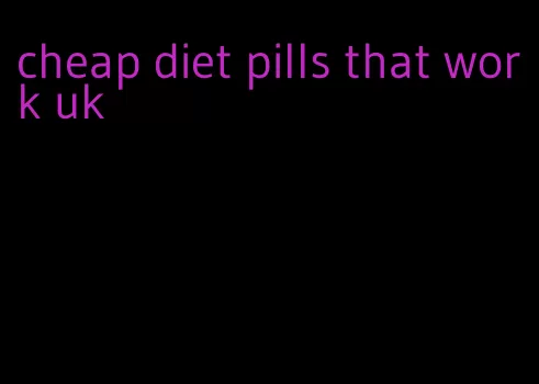 cheap diet pills that work uk