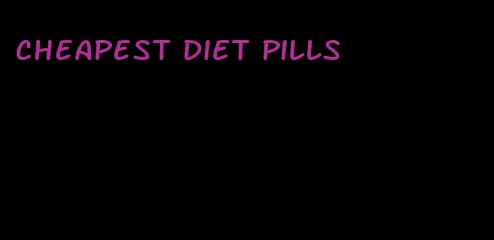 cheapest diet pills
