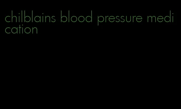 chilblains blood pressure medication