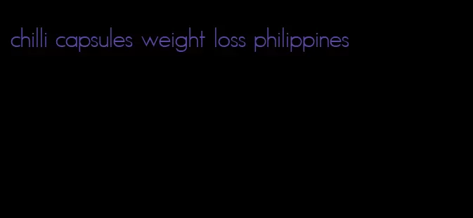 chilli capsules weight loss philippines