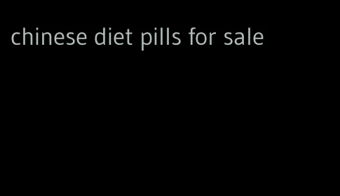 chinese diet pills for sale