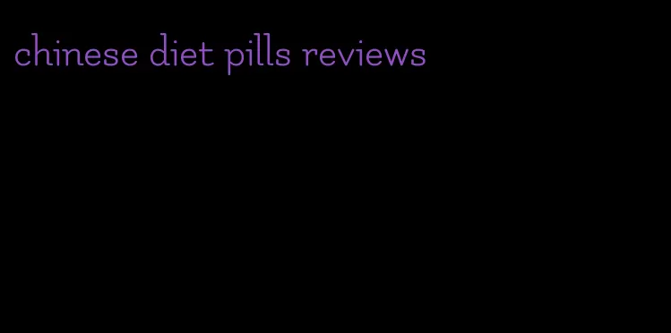 chinese diet pills reviews