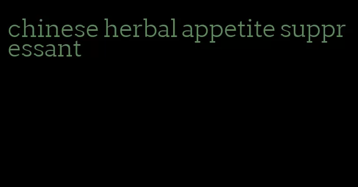 chinese herbal appetite suppressant