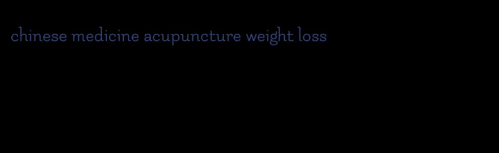 chinese medicine acupuncture weight loss