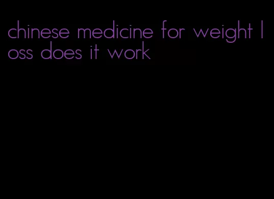 chinese medicine for weight loss does it work
