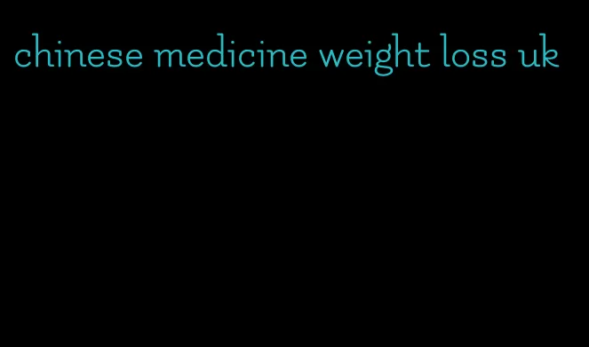 chinese medicine weight loss uk