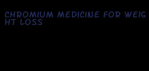 chromium medicine for weight loss