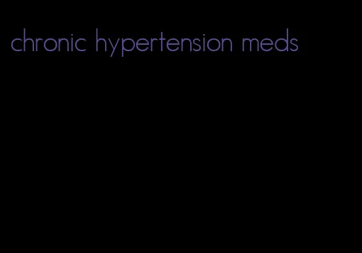 chronic hypertension meds
