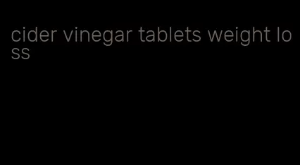 cider vinegar tablets weight loss