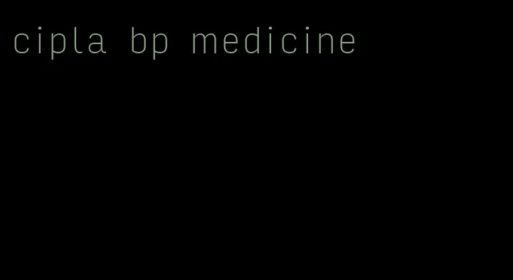 cipla bp medicine