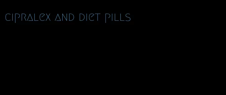 cipralex and diet pills