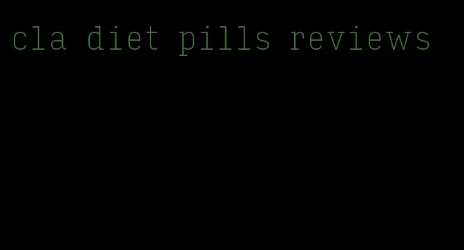 cla diet pills reviews