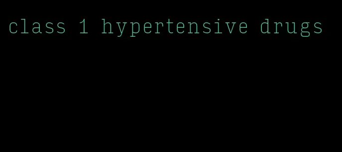 class 1 hypertensive drugs