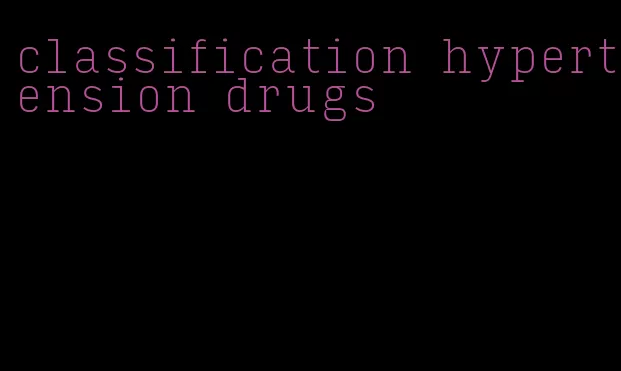 classification hypertension drugs