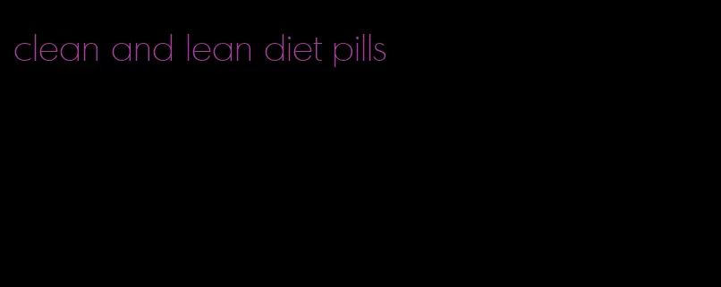 clean and lean diet pills