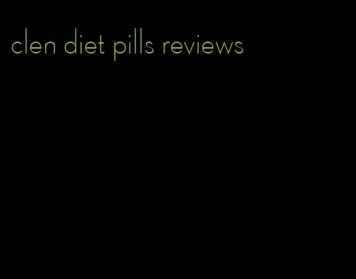clen diet pills reviews