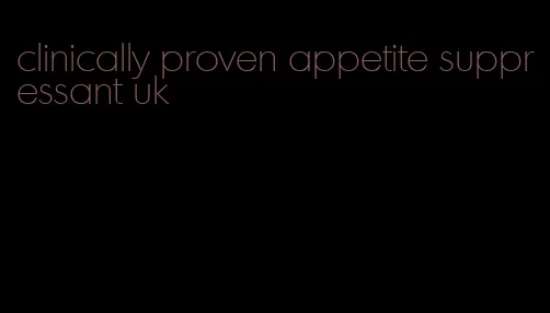 clinically proven appetite suppressant uk
