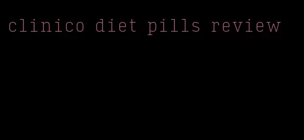 clinico diet pills review